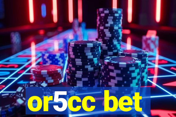 or5cc bet